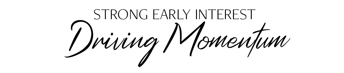 Strong Early Interest Driving Broker Opportunities