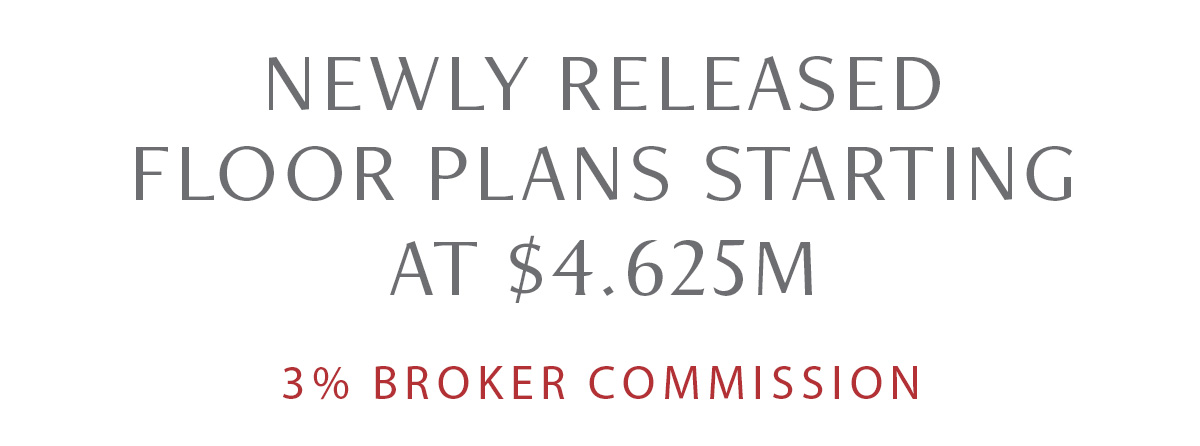 Newly Released Floor Plans Starting at $4.625M. 3% Broker Commission
