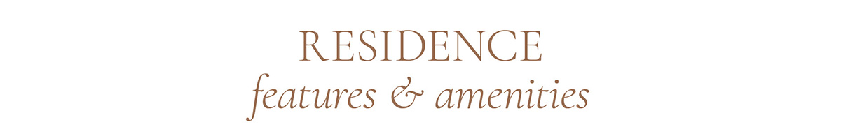 RESIDENCE features & amenities