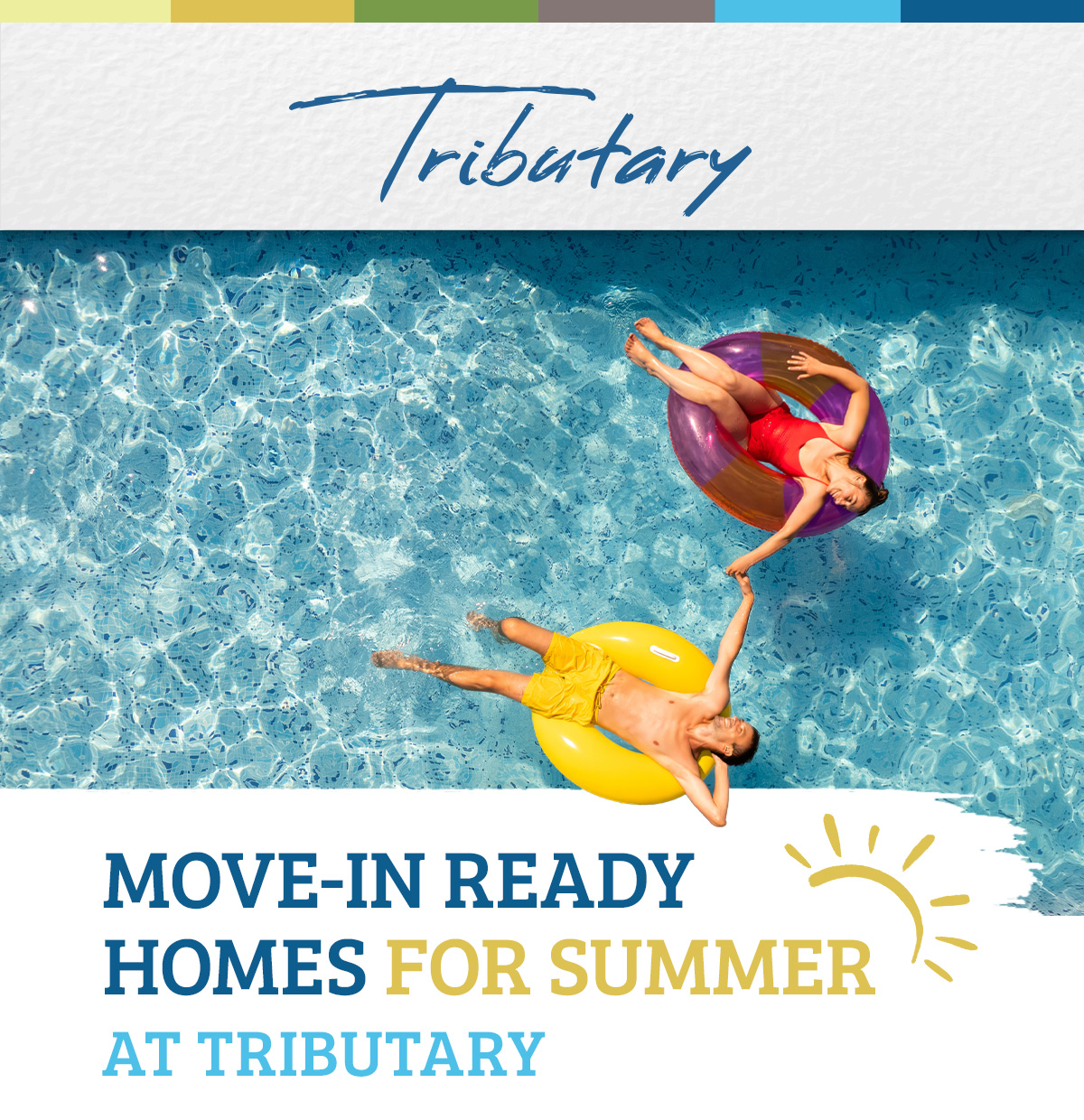 Tributary. Move-in ready homes for summer at Tributary
